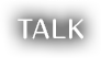 TALK